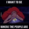 I want to be where the people are.jpg