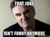That joke isn't funny anymore.jpg